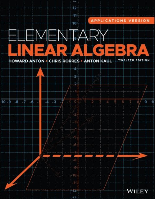 Anton Kaul, Chris Rorres, Howard Anton - Elementary Linear Algebra, E-bok