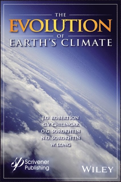 W. Long, N. O. Sorokhtin, O. G. Sorokhtin, G. V. Chilingar, J. O. Robertson - Evolution of Earth's Climate, E-bok