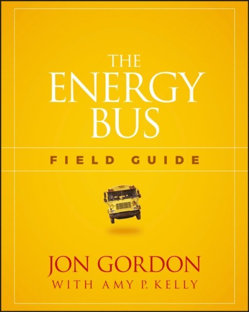 Jon Gordon - Energy Bus Field Guide, E-bok