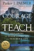 The Courage to Teach - Exploring the Inner Landscape of a Teacher's Life, 20th Anniversary Edition