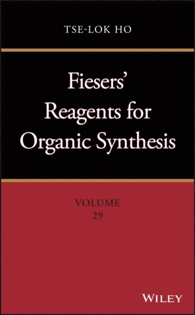 Tse-Lok Ho - Fiesers' Reagents for Organic Synthesis, Volume 29, E-bok