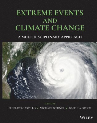 Federico Castillo, Michael Wehner, Dáithí A. Stone - Extreme Events and Climate Change, Inbunden