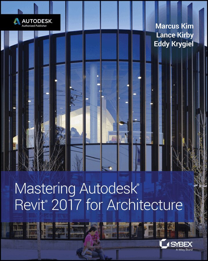 M Kim - Mastering Autodesk Revit 2017 for Architecture. Tillgänglighet: Tillfälligt slut