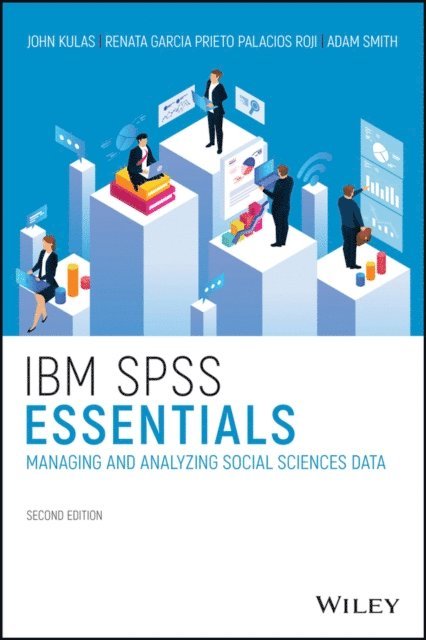 Adam M. Smith, Renata Garcia Prieto Palacios Roji, John T. Kulas - IBM SPSS Essentials, E-bok