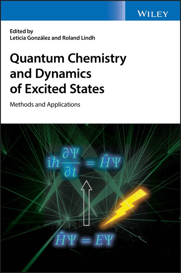 L González - Quantum Chemistry and Dynamics of Excited States –  Methods and Applications. Tillgänglighet: Tillfälligt slut