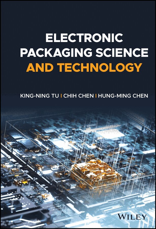 King-Ning Tu, Chih Chen, Hung-Ming Chen - Electronic Packaging Science and Technology. Tillgänglighet: Tillfälligt slut