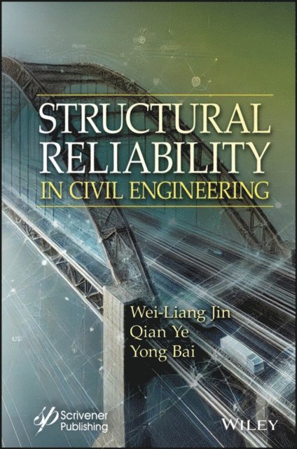 Yong Bai, Qian Ye, Wei-Liang Jin - Structural Reliability in Civil Engineering, E-bok
