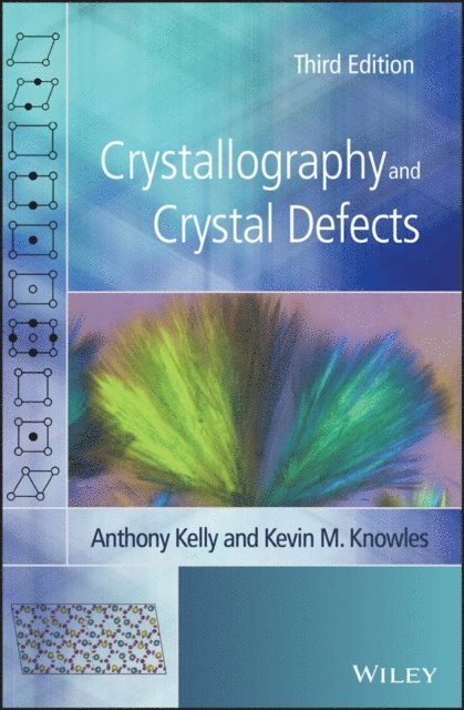 Kevin M. Knowles, Anthony Kelly - Crystallography and Crystal Defects, E-bok