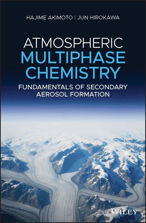 Hajime Akimoto, Jun Hirokawa - Atmospheric Multiphase  Chemistry – Fundamentals  of Secondary Aerosol Formation. Tillgänglighet: Tillfälligt slut
