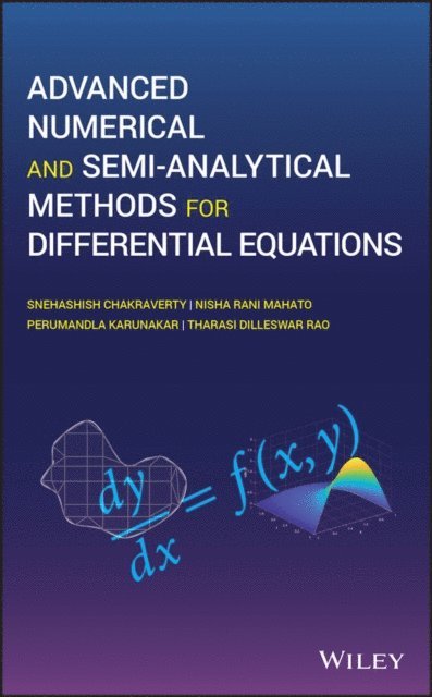 Tharasi Dilleswar Rao, Perumandla Karunakar, Nisha Mahato, Snehashish Chakraverty - Advanced Numerical and Semi-Analytical Methods for Differential Equations, E-bok