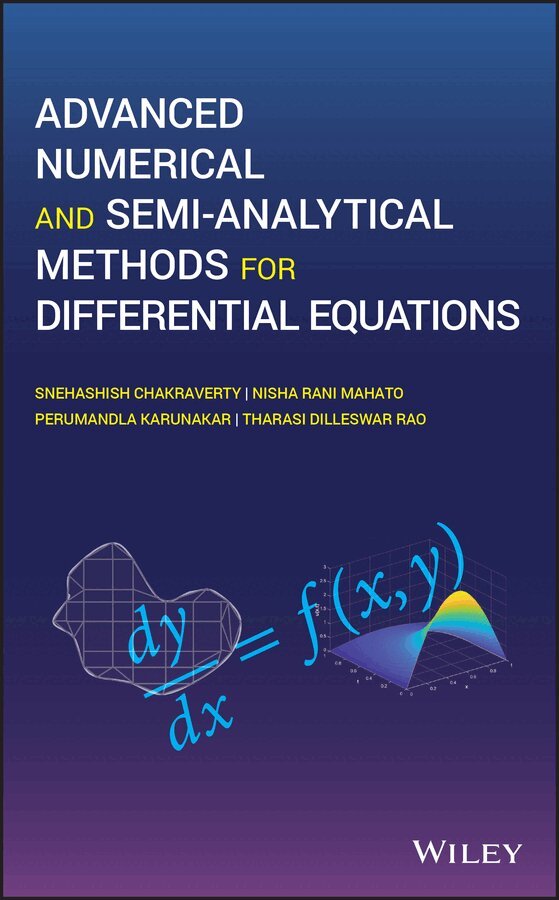 Snehashish Chakraverty, Nisha Mahato, Perumandla Karunakar, Tharasi Dilleswar Rao - Advanced Numerical and Semi–Analytical Methods for  Differential Equations. Tillgänglighet: Tillfälligt slut