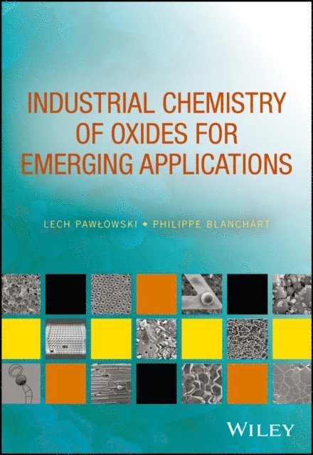 Philippe Blanchart, Lech Pawlowski - Industrial Chemistry of Oxides for Emerging Applications, E-bok