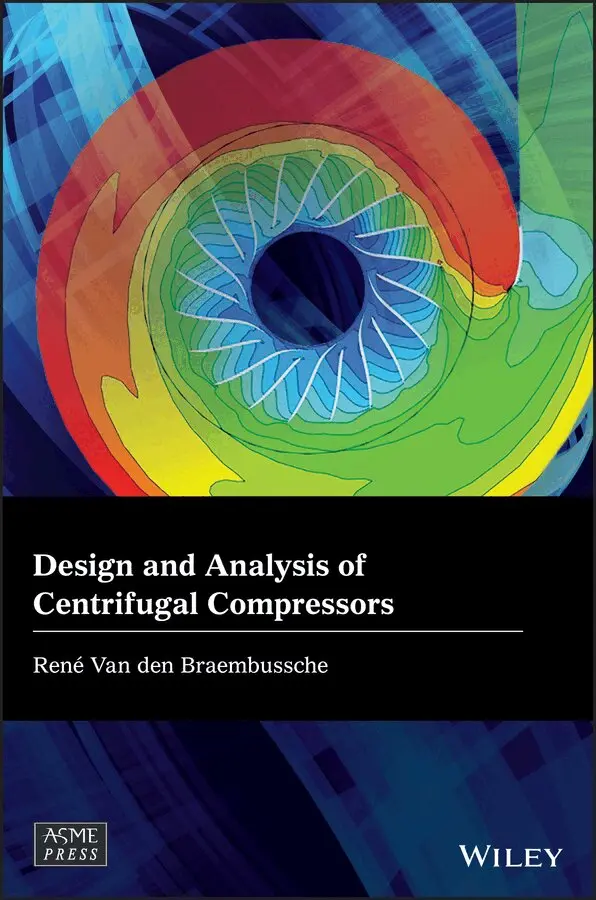 Rene Van den Braembussche - Design and Analysis of Centrifugal Compressors. Tillgänglighet: Tillfälligt slut