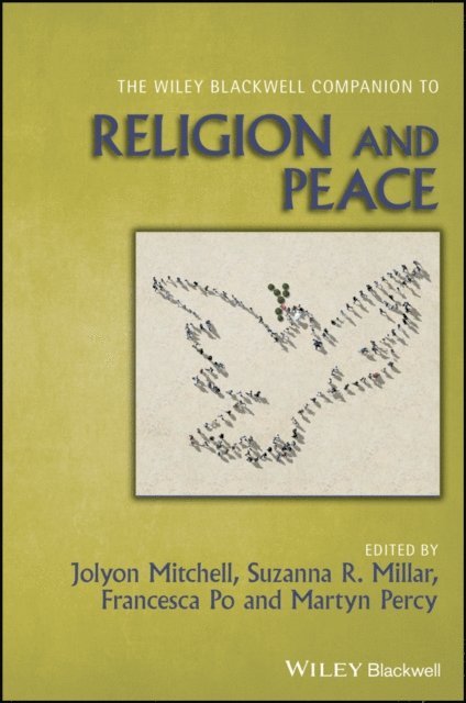 Martyn Percy, Francesca Po, Suzanna R. Millar, Jolyon Mitchell - Wiley Blackwell Companion to Religion and Peace, E-bok