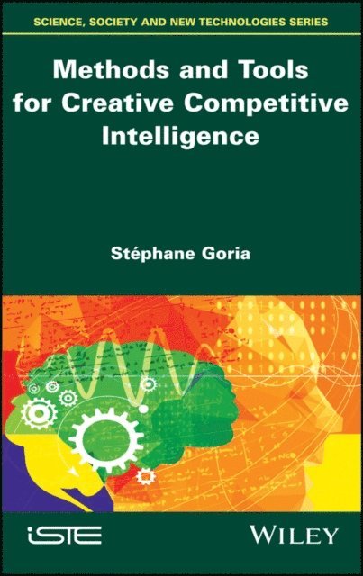 St phane Goria - Methods and Tools for Creative Competitive Intelligence, E-bok