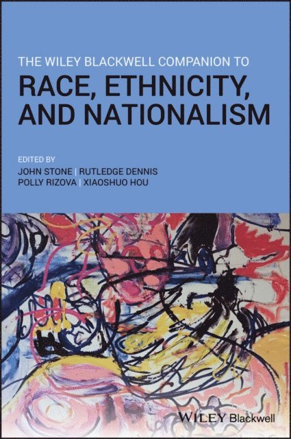 Xiaoshuo Hou, Polly Rizova, Rutledge M. Dennis, John Stone - Wiley Blackwell Companion to Race, Ethnicity, and Nationalism, E-bok