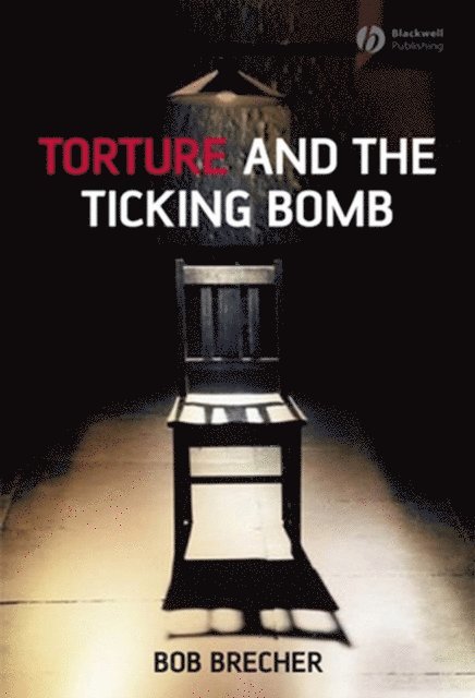 Bob Brecher - Torture and the Ticking Bomb, E-bok