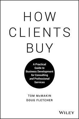 Tom McMakin, Doug Fletcher - How Clients Buy, Inbunden