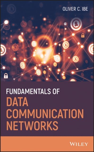 Oliver C. Ibe - Fundamentals of Data Communication Networks, E-bok