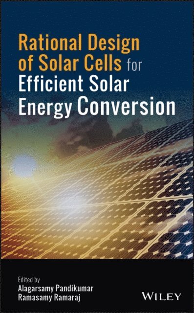 Ramasamy Ramaraj, Alagarsamy Pandikumar - Rational Design of Solar Cells for Efficient Solar Energy Conversion, E-bok