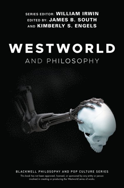 Kimberly S. Engels, James B. South - Westworld and Philosophy, E-bok