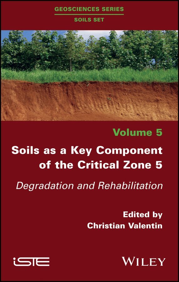 C Valentin - Soils as a Key Component of the Critical Zone 5 – Degradation and Rehabilitation. Tillgänglighet: Tillfälligt slut