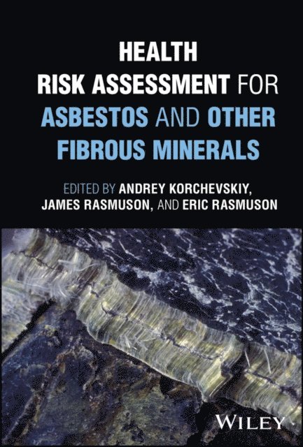 Eric Rasmuson, James Rasmuson, Andrey Korchevskiy - Health Risk Assessment for Asbestos and Other Fibrous Minerals, E-bok