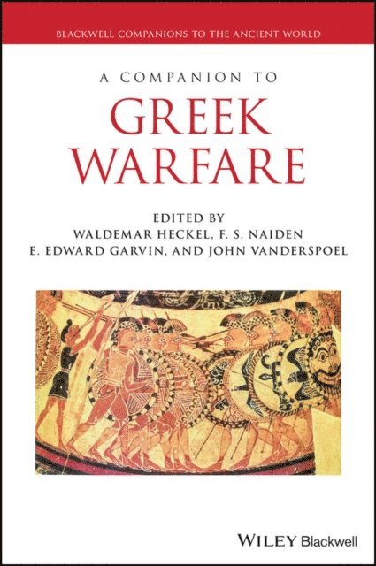 John Vanderspoel, E. Edward Garvin, F. S. Naiden, Waldemar Heckel - Companion to Greek Warfare, E-bok
