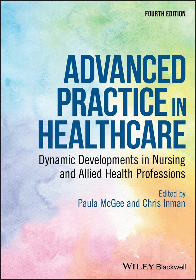 Paula McGee, Chris Inman - Advanced Practice in Healthcare – Dynamic Developments in Nursing and Allied Health Professions, 4th Edition. Tillgänglighet: Tillfälligt slut