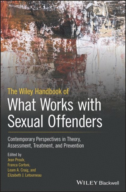 Elizabeth J. Letourneau, Leam A. Craig, Franca Cortoni, Jean Proulx - Wiley Handbook of What Works with Sexual Offenders, E-bok