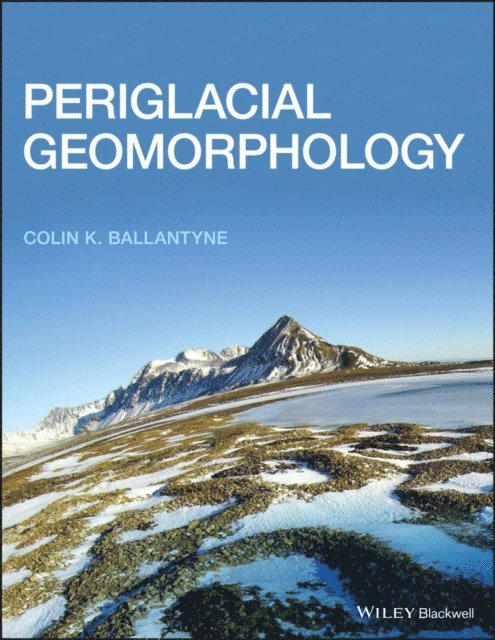 Colin K. Ballantyne - Periglacial Geomorphology, E-bok