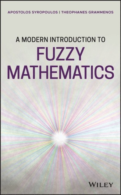Theophanes Grammenos, Apostolos Syropoulos - Modern Introduction to Fuzzy Mathematics, E-bok