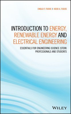 Ewald F. Fuchs, Heidi A. Fuchs - Introduction to Energy, Renewable Energy and Electrical Engineering, Inbunden. Tillgänglighet: Lägg i varukorg