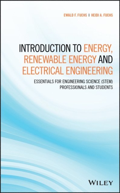Heidi A. Fuchs, Ewald F. Fuchs - Introduction to Energy, Renewable Energy and Electrical Engineering, E-bok. Tillgänglighet: Lägg i varukorg