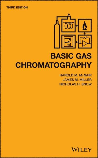 Nicholas H. Snow, James M. Miller, Harold M. McNair - Basic Gas Chromatography, E-bok
