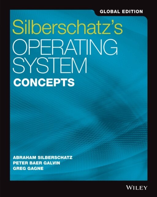 Greg Gagne, Peter B. Galvin, Abraham Silberschatz - Silberschatz's Operating System Concepts, Global Edition, E-bok. Tillgänglighet: Lägg i varukorg