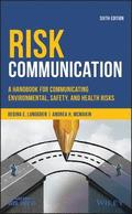 Risk Communication - A Handbook for Communicating Environmental, Safety, and Health Risks, Sixth Edition