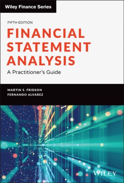 Fernando Alvarez, Martin S. Fridson - Financial Statement Analysis, E-bok
