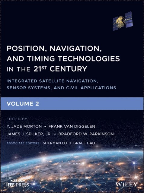 Bradford W. Parkinson, Jr. James J. Spilker, Frank van Diggelen, Y. Jade Morton - Position, Navigation, and Timing Technologies in the 21st Century, E-bok