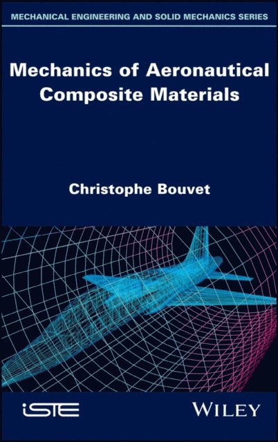 Christophe Bouvet - Mechanics of Aeronautical Composite Materials, E-bok