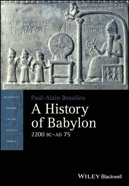 Paul-Alain Beaulieu - History of Babylon, 2200 BC - AD 75, E-bok