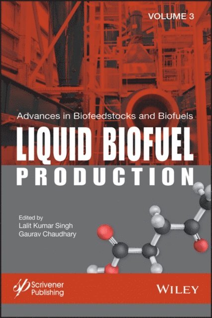 Gaurav Chaudhary, Lalit Kumar Singh - Advances in Biofeedstocks and Biofuels, Liquid Biofuel Production, E-bok