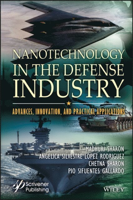 Pio Sifuentes Gallardo, Chetna Sharon, Angelica S. L. Rodriguez, Madhuri Sharon - Nanotechnology in the Defense Industry, E-bok
