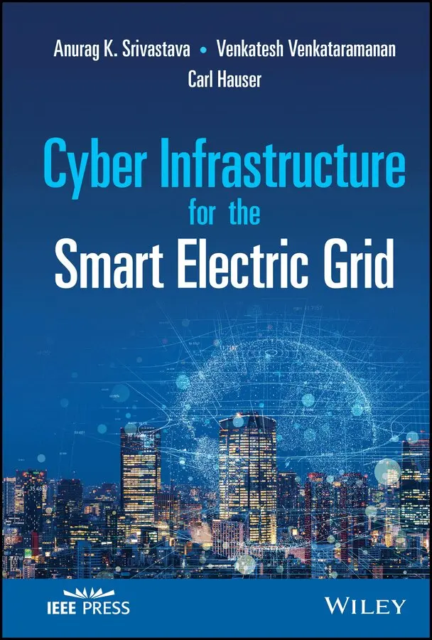 Anurag K. Srivastava, Venkatesh Venkataramanan, Carl Hauser - Cyber Infrastructure for the Smart Electric Grid. Tillgänglighet: Tillfälligt slut