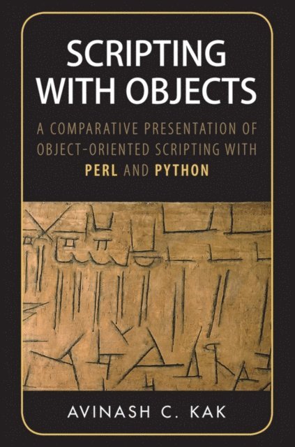Avinash C. Kak - Scripting with Objects, E-bok