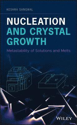 Keshra Sangwal - Nucleation and Crystal Growth, Inbunden