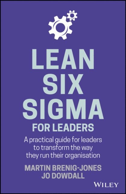 Jo Dowdall, Martin Brenig-Jones - Lean Six Sigma For Leaders, E-bok