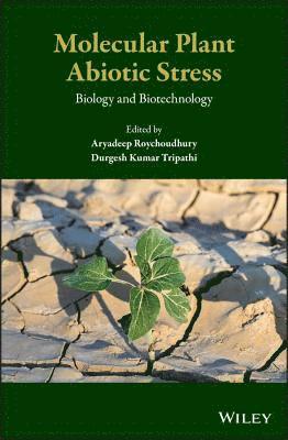 Durgesh Kumar Tripathi, Aryadeep Roychoudhury - Molecular Plant Abiotic Stress, E-bok