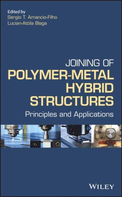 Lucian-Attila Blaga, Sergio T. Amancio Filho - Joining of Polymer-Metal Hybrid Structures, E-bok
