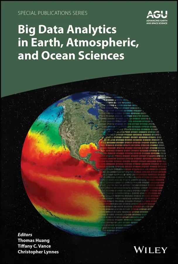 Thomas Huang, Tiffany C. Vance, Christopher Lynnes - Big Data Analytics in Earth, Atmospheric and Ocean  Sciences. Tillgänglighet: Tillfälligt slut